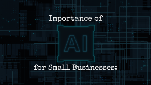 Importance of AI for Small Businesses:
